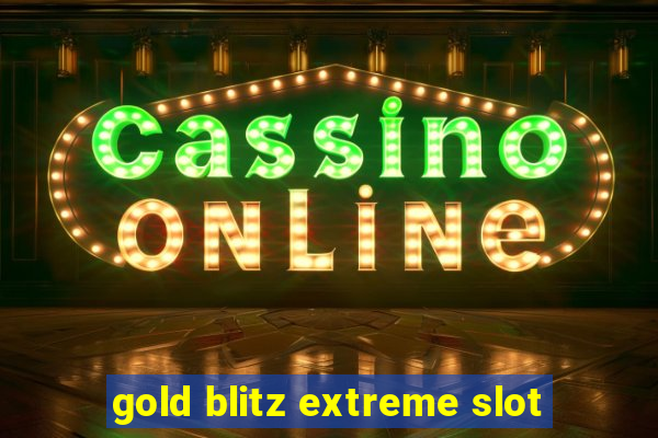 gold blitz extreme slot