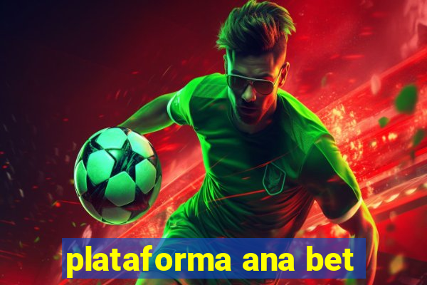 plataforma ana bet