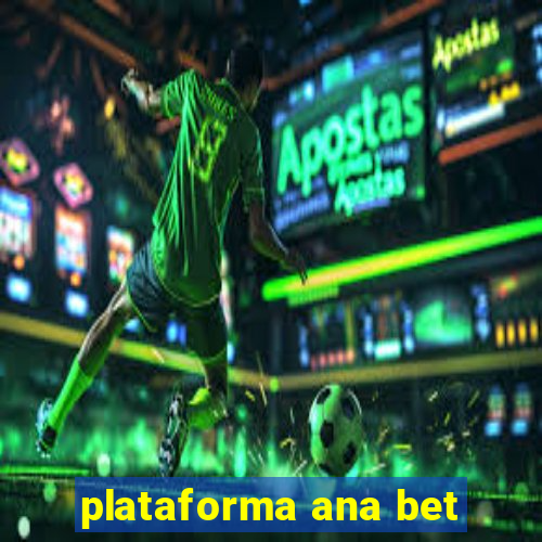 plataforma ana bet