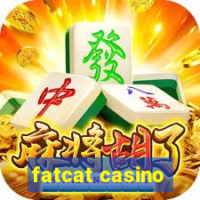 fatcat casino