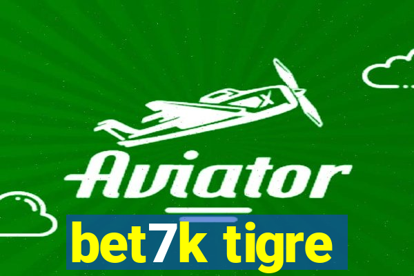 bet7k tigre