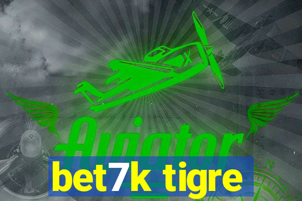 bet7k tigre