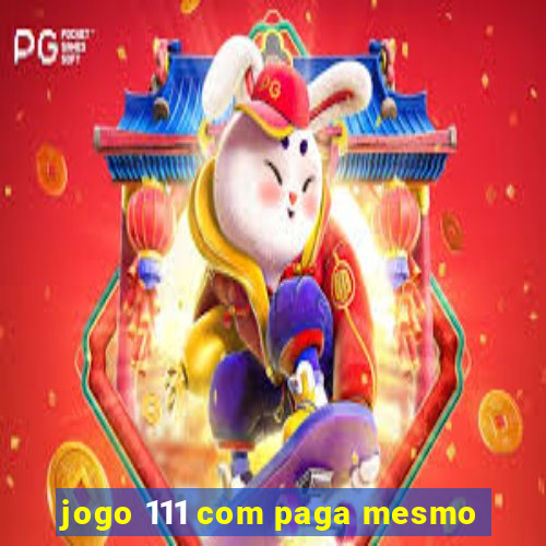 jogo 111 com paga mesmo