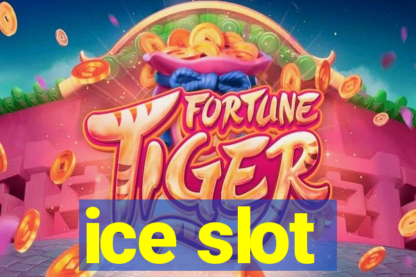 ice slot