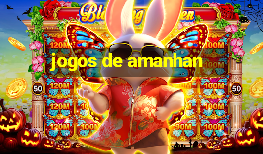 jogos de amanhan