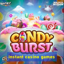 instant casino games