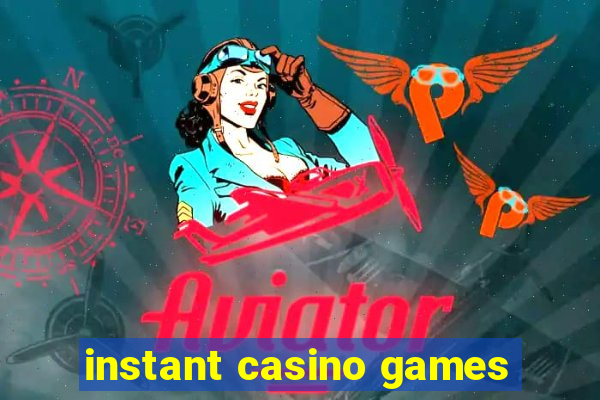 instant casino games