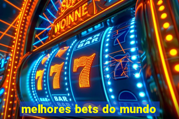 melhores bets do mundo