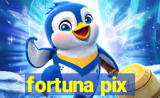 fortuna pix