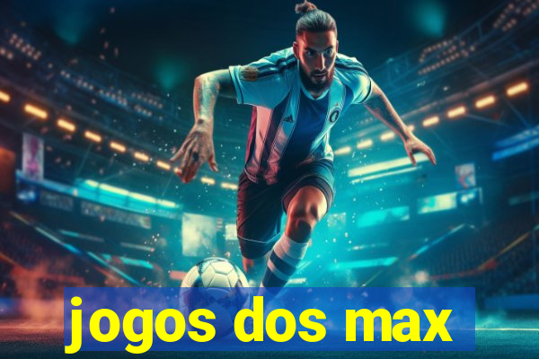 jogos dos max