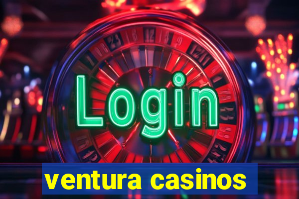 ventura casinos