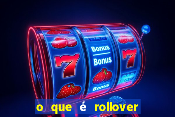 o que é rollover nas apostas