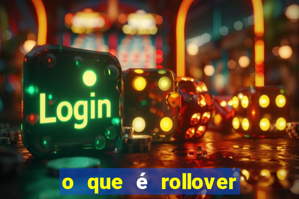 o que é rollover nas apostas