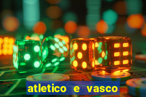 atletico e vasco onde assistir