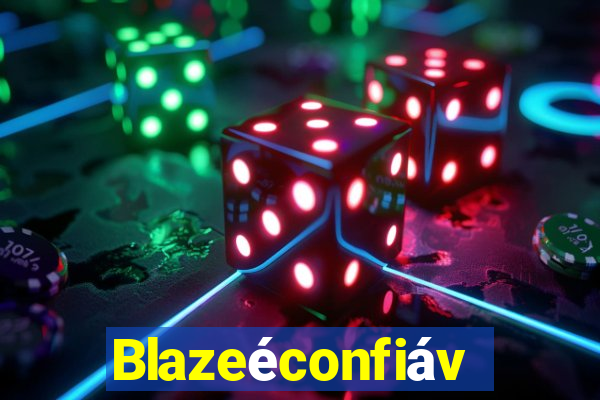 Blazeéconfiável