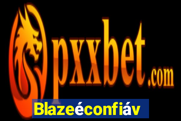 Blazeéconfiável