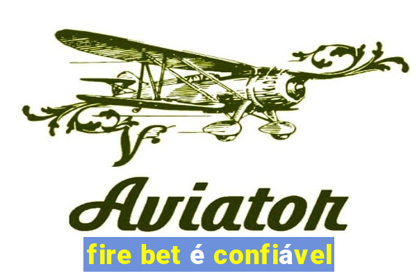 fire bet é confiável