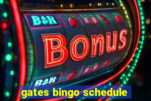 gates bingo schedule