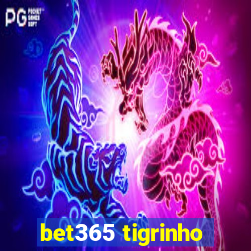 bet365 tigrinho