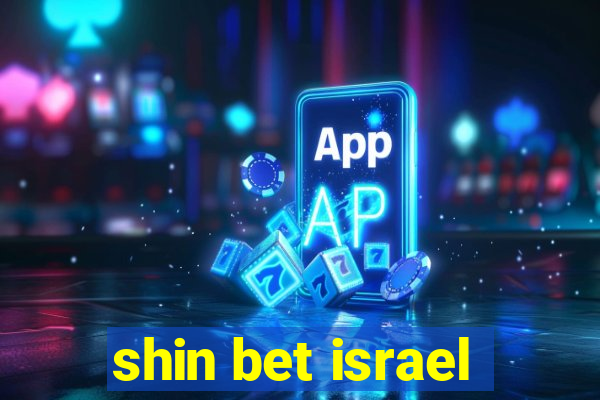 shin bet israel