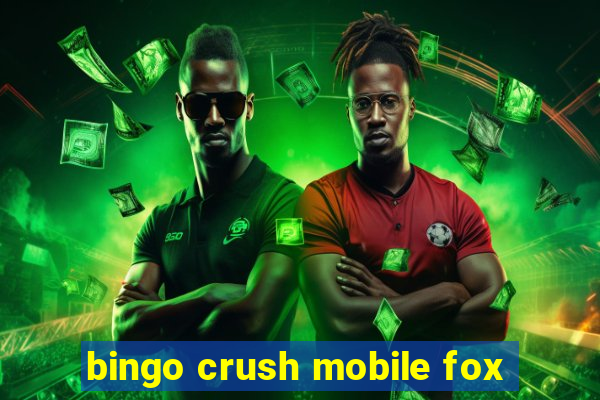 bingo crush mobile fox