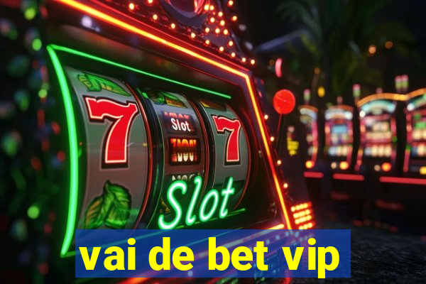 vai de bet vip