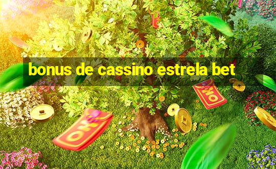 bonus de cassino estrela bet