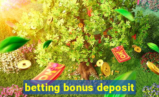 betting bonus deposit