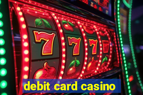 debit card casino