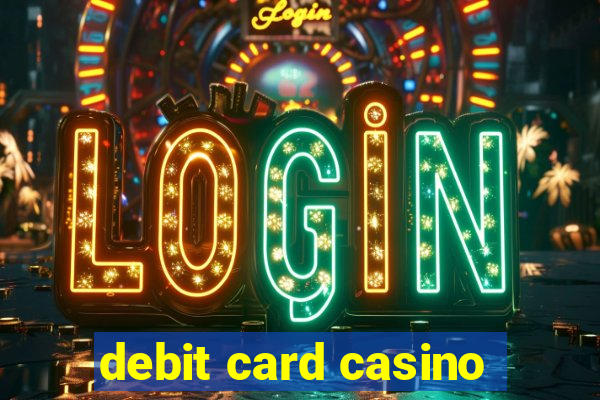 debit card casino