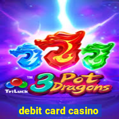 debit card casino