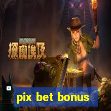 pix bet bonus