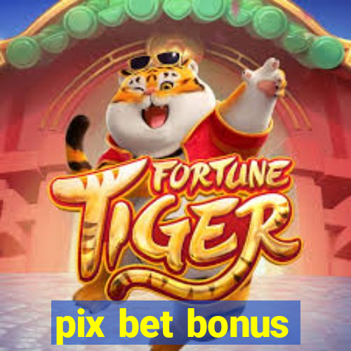 pix bet bonus