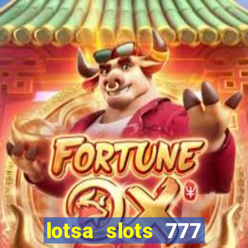 lotsa slots 777 paga mesmo