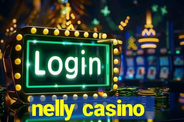 nelly casino