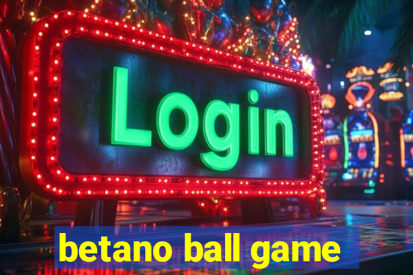 betano ball game