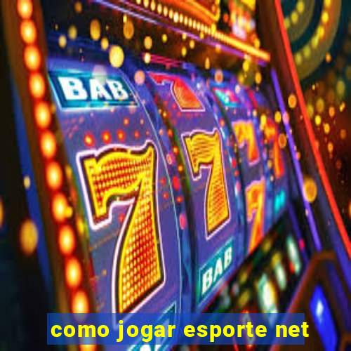 como jogar esporte net