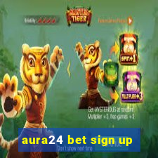 aura24 bet sign up