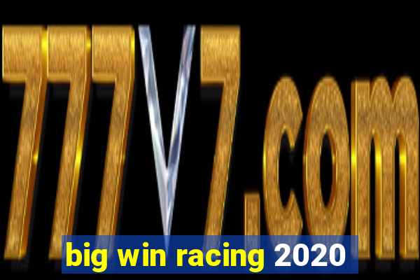 big win racing 2020