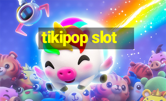 tikipop slot