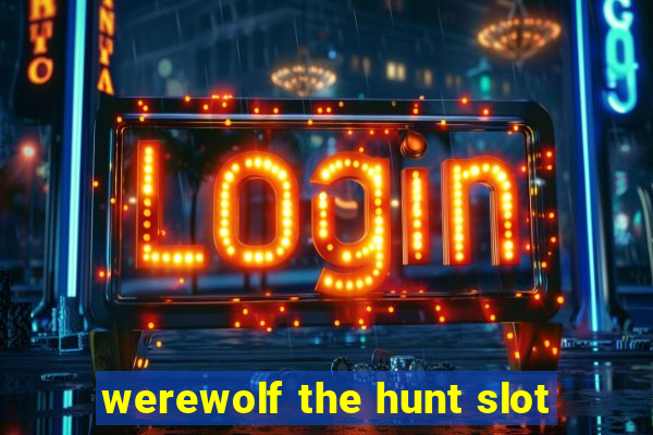 werewolf the hunt slot