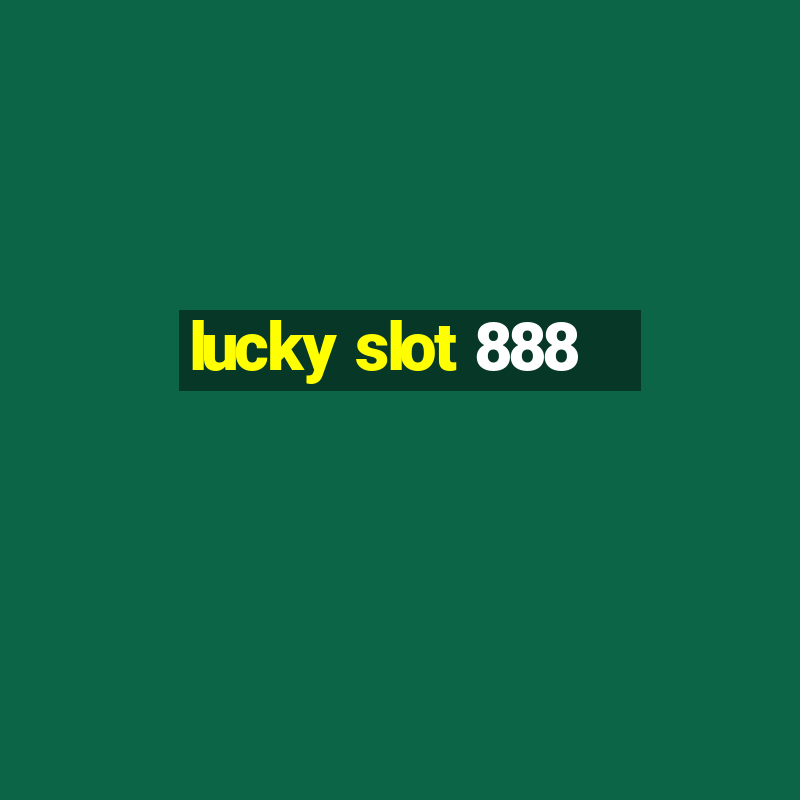 lucky slot 888