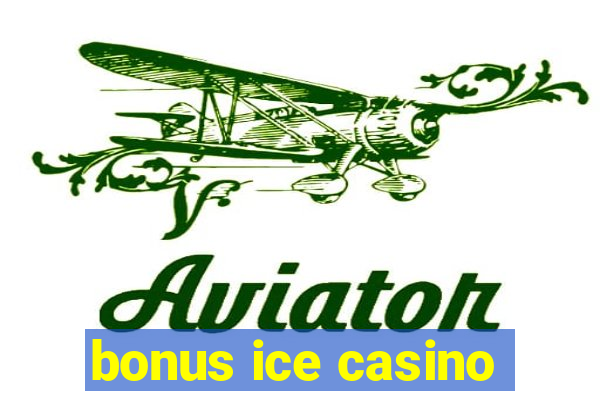 bonus ice casino