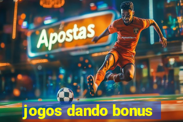 jogos dando bonus