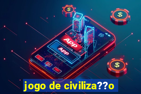 jogo de civiliza??o