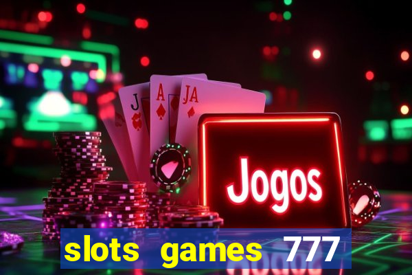 slots games 777 casino free u3172