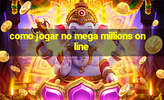 como jogar no mega millions online