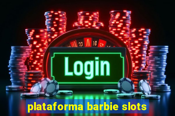 plataforma barbie slots