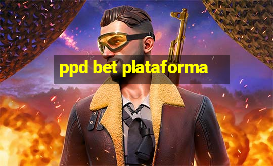 ppd bet plataforma