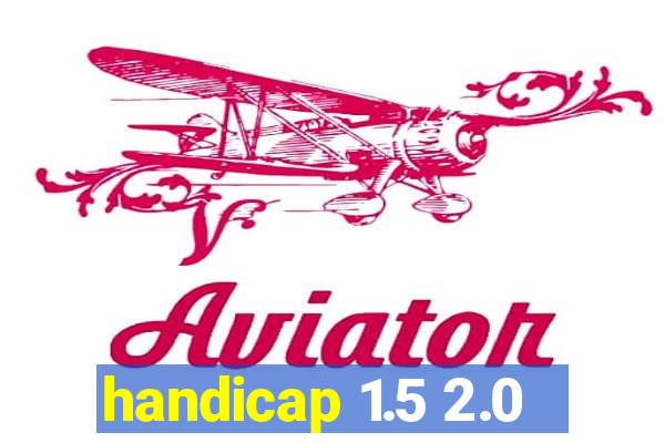 handicap 1.5 2.0